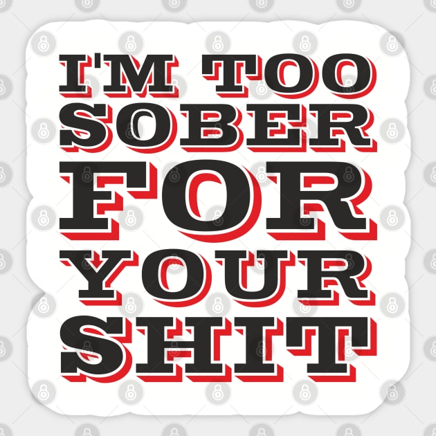 I'm Too Sober For Your Shit Hangover Vibes Sticker by Anticorporati